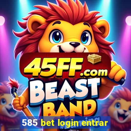 585 bet login entrar
